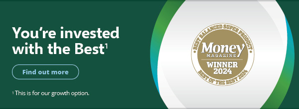 You're invested with the best. First Super wins Money Magazine award for best balanced option (First Super's growth option)