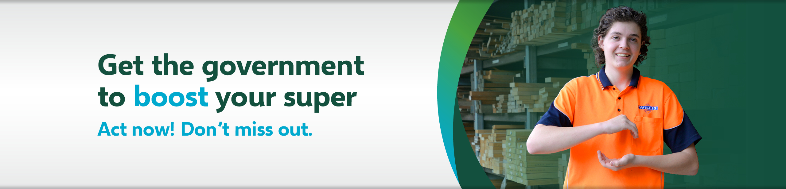 Get the government to boost your super (Super co-contributions). Act now. Don't miss out